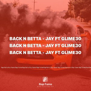 Back N Betta - Jay ft glime30