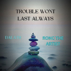 Trouble Wont Last Always 