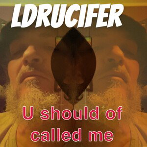 U Should of called me 
