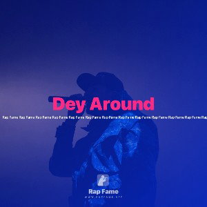 Dey Around 