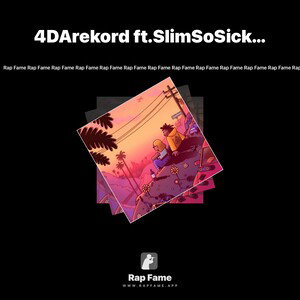 4DArekord ft.SlimSoSickwit 
