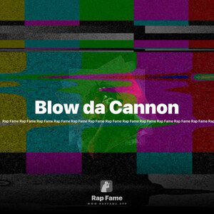 Blow da Cannon