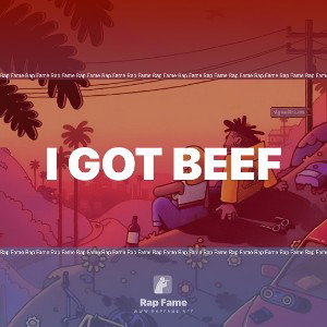 I got beef