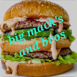 big macks and bros