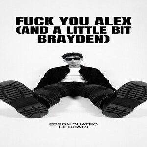 fuck you alex (and a little bit brayden)