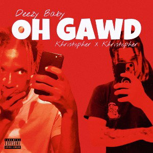 Oh Gawd (Feat. Khristopher X Khristopher)