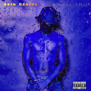 Akim Denzel - HOW CAN I FORGET 