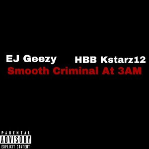 HBB Kstarz12 ft EJ Geezy - Smooth Criminal At 3AM