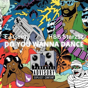 HBB Starz12 ft EJ Geezy - DO YOU WANNA DANCE 