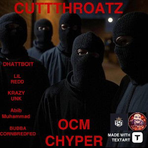 Dhattboit / LIL RED/ Krazy Unk / BUBBA CORNBREDFED / Abib MUHAMMAD - OCM  CHYPER 