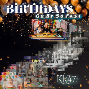 Birthdays Go By So Fast