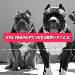 VV$ TRAPO FT. VV$ OBEY- F T C U