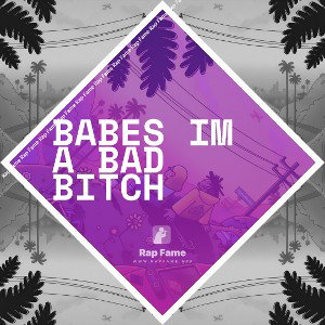 BABES IM A BAD BITCH 