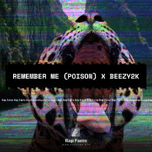 🔥REMEMBER ME🔥 (poison) X BEEZY2k