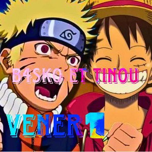 Vener 1 ( B4sko et Tinou) 