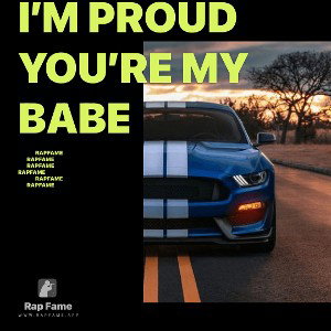 I’m proud you’re my babe 