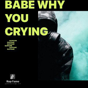 babe why you crying 