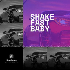 shake fast baby 