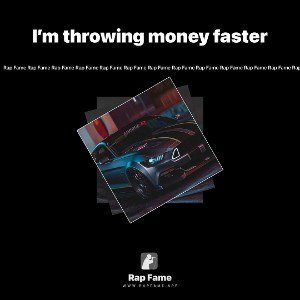 I’m throwing money faster 