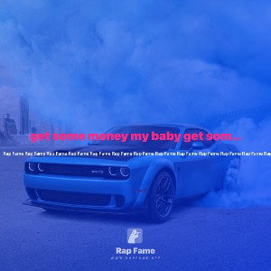 get some money my baby get some money 