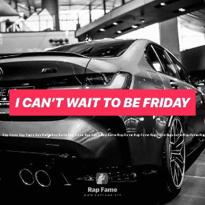 I can’t wait to be Friday 