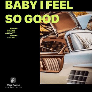 baby I feel so good 