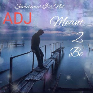 Sometimes It's Not Meant 2 Be
