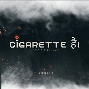 Cigarette_hai_Jhanthuu__-_D_ADdïçT_