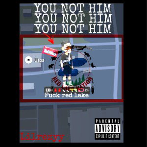 YOU NOT HIM (ebk and red lake rez diss) 