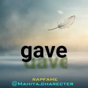 gave