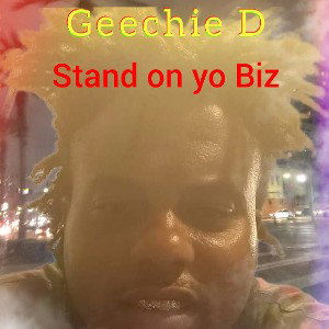 Geechie D, featuring lil switcha /stand on you Biz  /2024-08-30 00_20