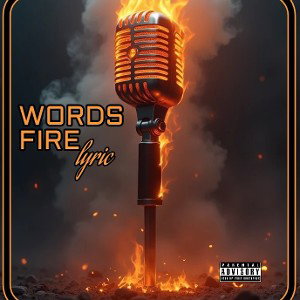 LYRIC:Words fire
