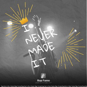I Never Made It
