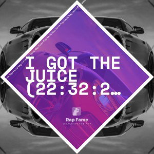 I got the Juice (22:32:29)