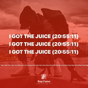 I got the Juice (20:55:11)
