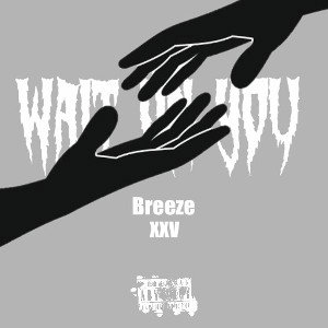 Wait On You Ft. XXV