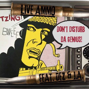 LIVE AMMO - FEAT.  DEZ & J.A