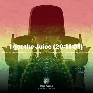 I got the Juice (20:11:01)
