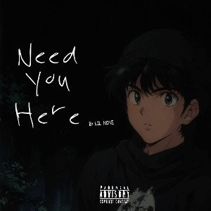 Need you here