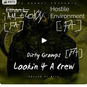 Lookin 4 A Crew- Dirty Gramps, Hostile Environment, iAM_ELoK3y: Free Agency Collab