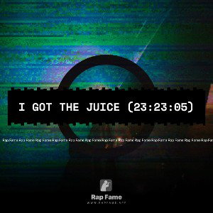 I got the Juice (23:23:05)