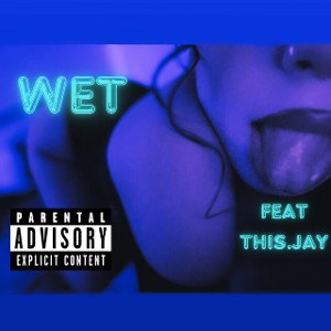 Wet💦(feat this.jay)