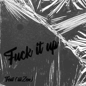 Fuck it up(Feat.lilzen)prd by YoungO 