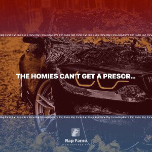 The Homies can’t get a prescription
