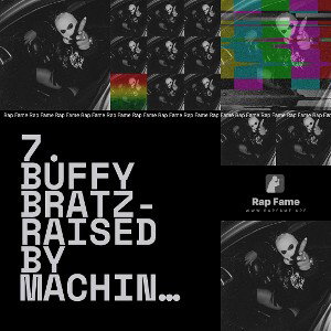 7. Buffy Bratz- Raised By machines 2