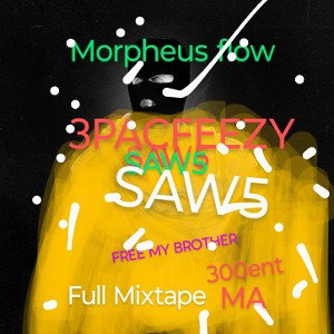 Morpheus Flow intro SAW5 MADE ME DO THIS FULL MIXTAPE by 3PACFEEZY featuring LILFATMAN free my brother 