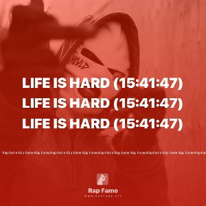 Life is Hard (15:41:47)