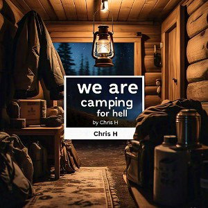 We are Camping for hell - Chrispin