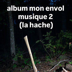 album mon envol musique 2 ( la hache )