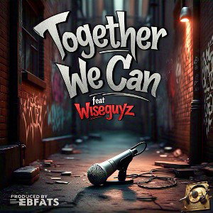 Together We Can. feature Wiseguyz